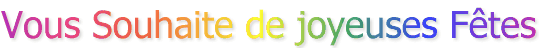 Vous Souhaite de joyeuses Ftes